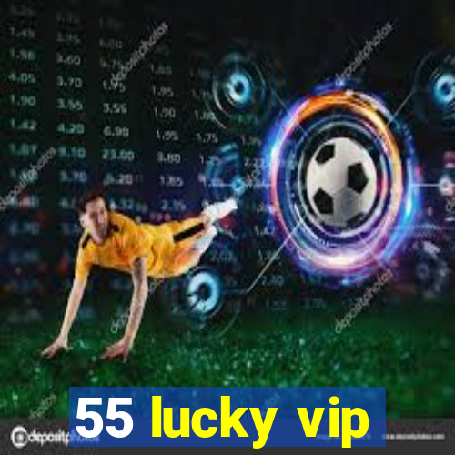 55 lucky vip